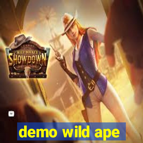 demo wild ape